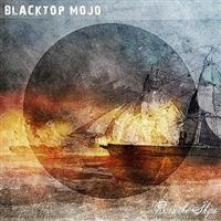 Blacktop Mojo - Burn The Ships (MP3 Digital Download) : Affiliate Product | CFF Radio