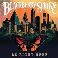 Blackberry Smoke - Be Right Here (Vinyl LP) : Affiliate Product | CFF Radio
