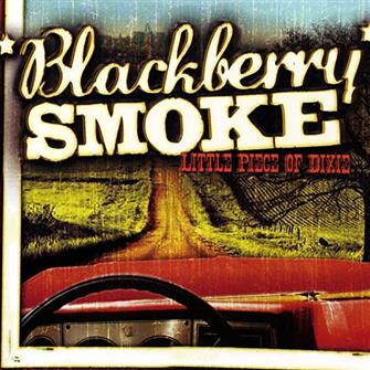 Blackberry Smoke  - Little Piece of Dixie (CD) : Amazon Product Link | CFF Radio