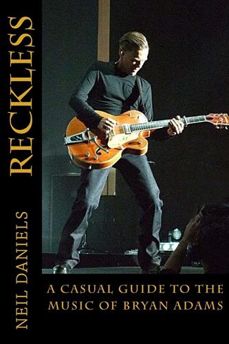 Bryan Adams - Reckless (A Casual Guide To The Music Of Bryan Adams) Paperback : Amazon Product Link | CFF Radio