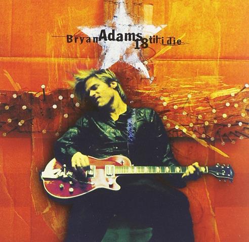 Bryan Adams - 18 Til I Die CD : Amazon Product Link | CFF Radio