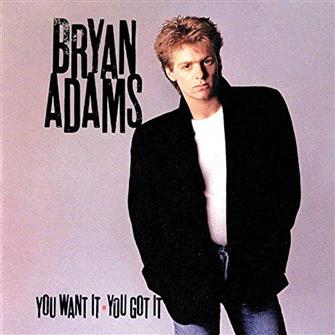 You_Want_It----_You_Got_It from Bryan Adams : Album Picture | CFF Radio