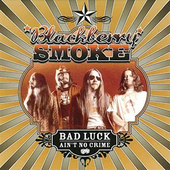 Bad_Luck_Ain't_No_Crime from Blackberry Smoke : Album Picture | CFF Radio