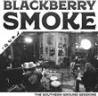 The Southern Ground Sessions (EP) from Blackberry Smoke : Album Name | CFF Radio