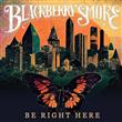 Be Right Here from Blackberry Smoke : Album Name | CFF Radio