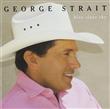 Blue Clear Sky from George Strait : Album Name | CFF Radio