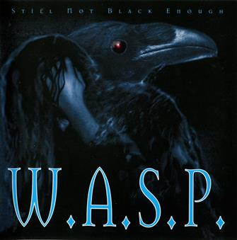 Still_Not_Black_Enough from W.A.S.P. : Album Picture | CFF Radio